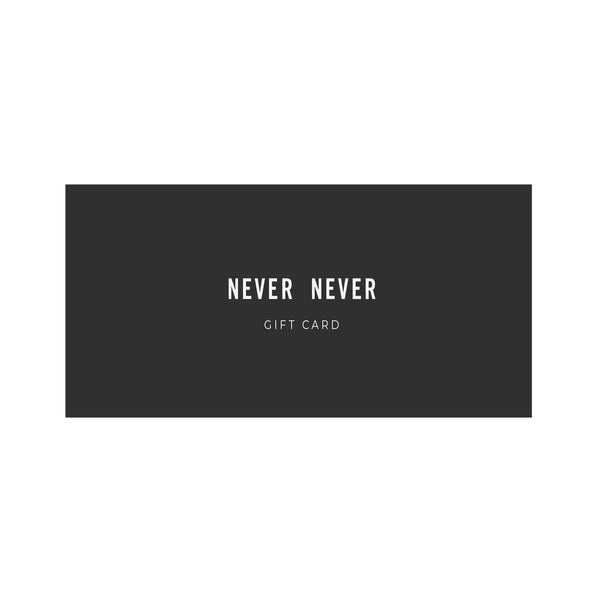 Never Never Gift Card